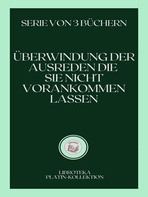 cover image of ÜBERWINDUNG DER AUSREDEN DIE SIE NICHT VORANKOMMEN LASSEN